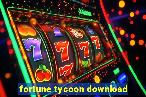 fortune tycoon download